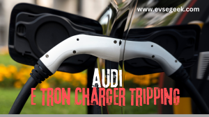 Why is Audi e-tron charger tripping breaker frequently?_evsegeek.com